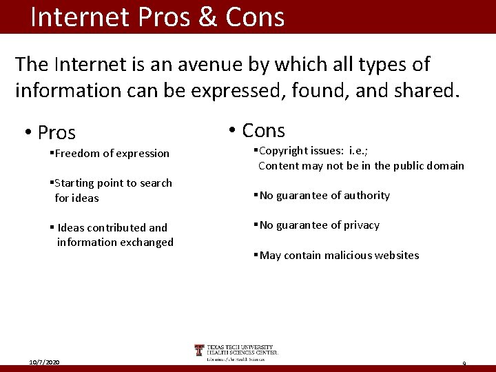 Internet Pros & Cons The Internet is an avenue by which all types of