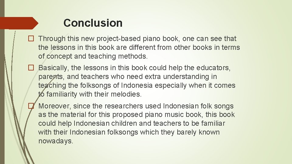 Conclusion � Through this new project-based piano book, one can see that the lessons