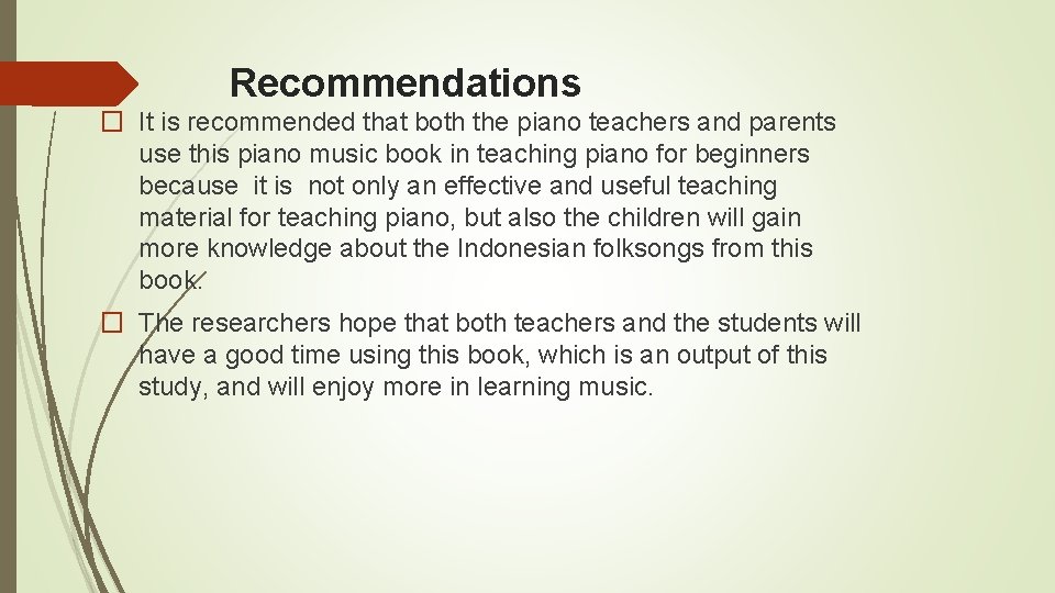 Recommendations � It is recommended that both the piano teachers and parents use this