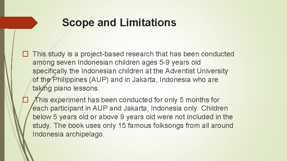 Scope and Limitations � This study is a project-based research that has been conducted