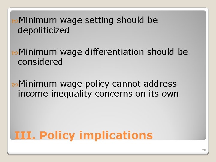  Minimum wage setting should be depoliticized Minimum wage differentiation should be considered Minimum