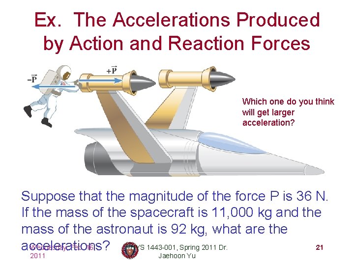 Ex. The Accelerations Produced by Action and Reaction Forces Which one do you think