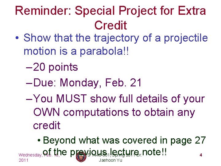 Reminder: Special Project for Extra Credit • Show that the trajectory of a projectile