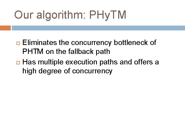 Our algorithm: PHy. TM Eliminates the concurrency bottleneck of PHTM on the fallback path