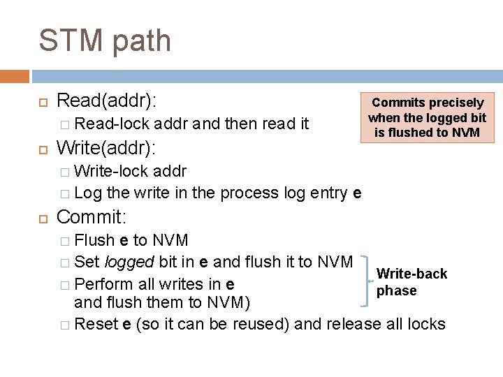 STM path Read(addr): � Read-lock addr and then read it Write(addr): Commits precisely when