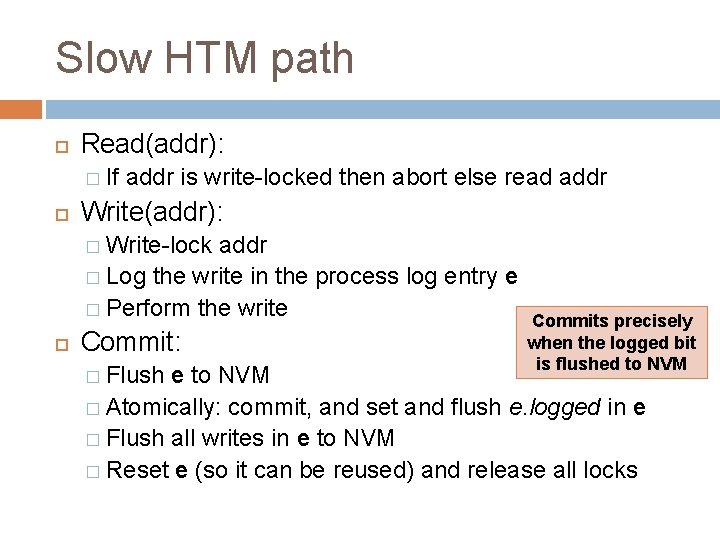 Slow HTM path Read(addr): � If addr is write-locked then abort else read addr