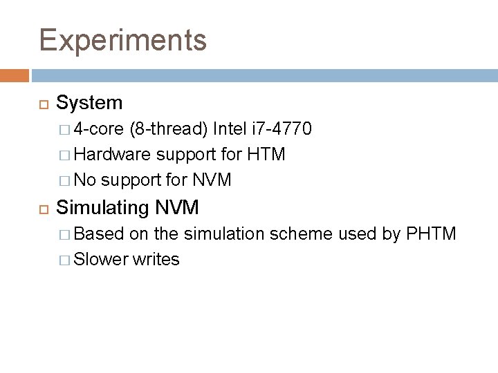 Experiments System � 4 -core (8 -thread) Intel i 7 -4770 � Hardware support