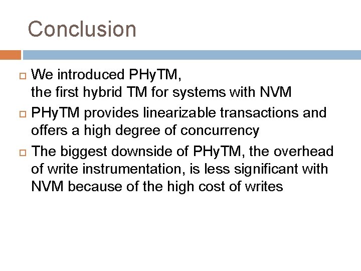 Conclusion We introduced PHy. TM, the first hybrid TM for systems with NVM PHy.