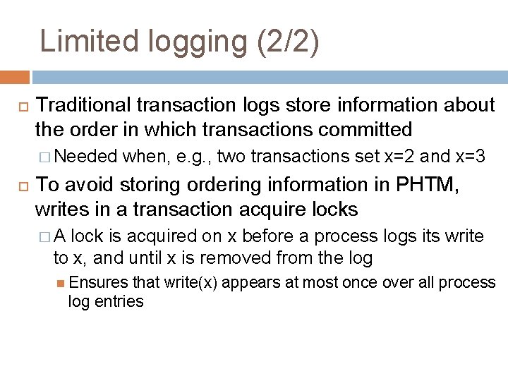 Limited logging (2/2) Traditional transaction logs store information about the order in which transactions