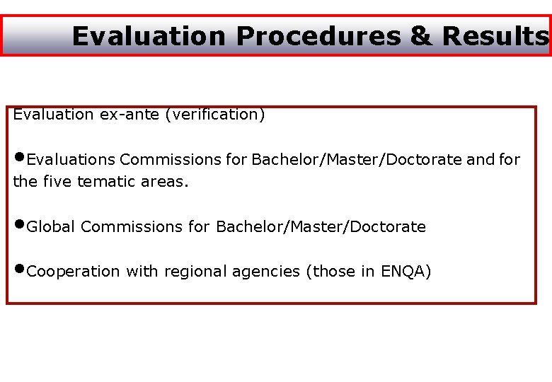 Evaluation Procedures & Results Evaluation ex-ante (verification) • Evaluations Commissions for Bachelor/Master/Doctorate and for