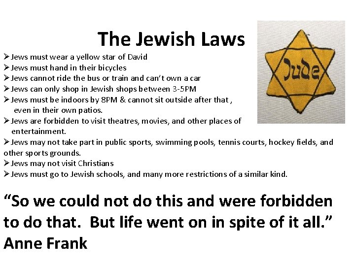 The Jewish Laws ØJews must wear a yellow star of David ØJews must hand