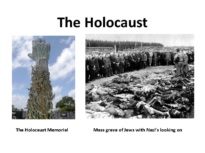 The Holocaust Memorial Mass grave of Jews with Nazi’s looking on 