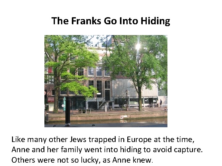 The Franks Go Into Hiding Like many other Jews trapped in Europe at the