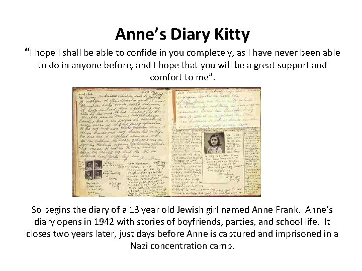 Anne’s Diary Kitty “I hope I shall be able to confide in you completely,