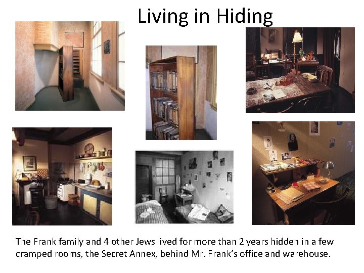 Living in Hiding The Frank family and 4 other Jews lived for more than