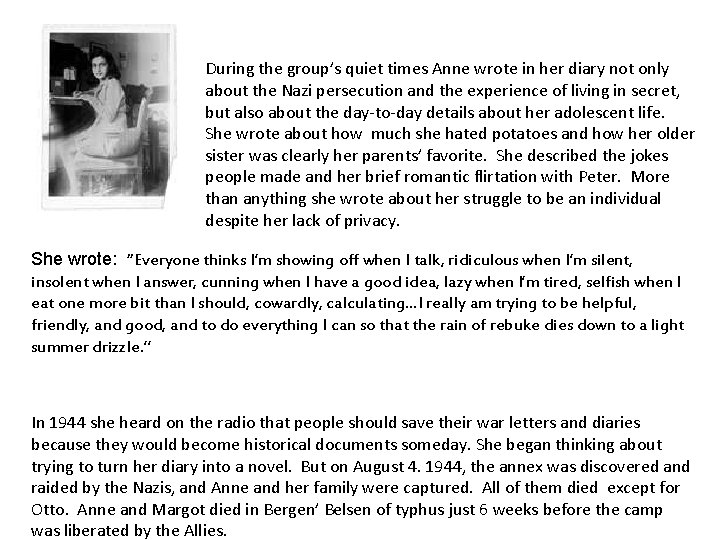 During the group’s quiet times Anne wrote in her diary not only about the