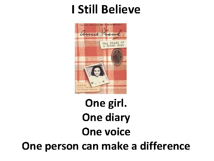I Still Believe One girl. One diary One voice One person can make a