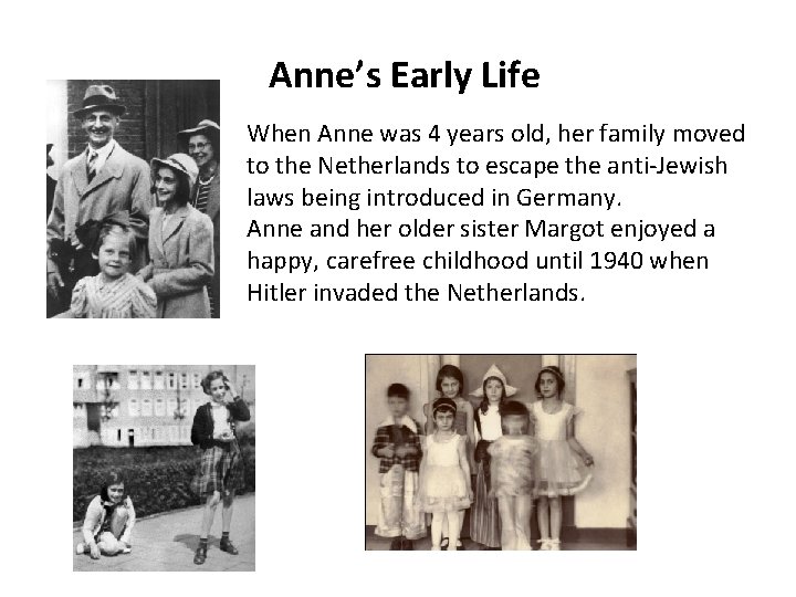 Anne’s Early Life When Anne was 4 years old, her family moved to the