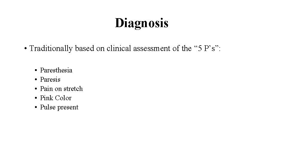 Diagnosis • Traditionally based on clinical assessment of the “ 5 P’s”: • •