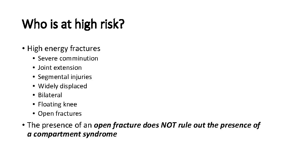 Who is at high risk? • High energy fractures • • Severe comminution Joint