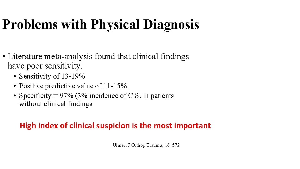 Problems with Physical Diagnosis • Literature meta-analysis found that clinical findings have poor sensitivity.