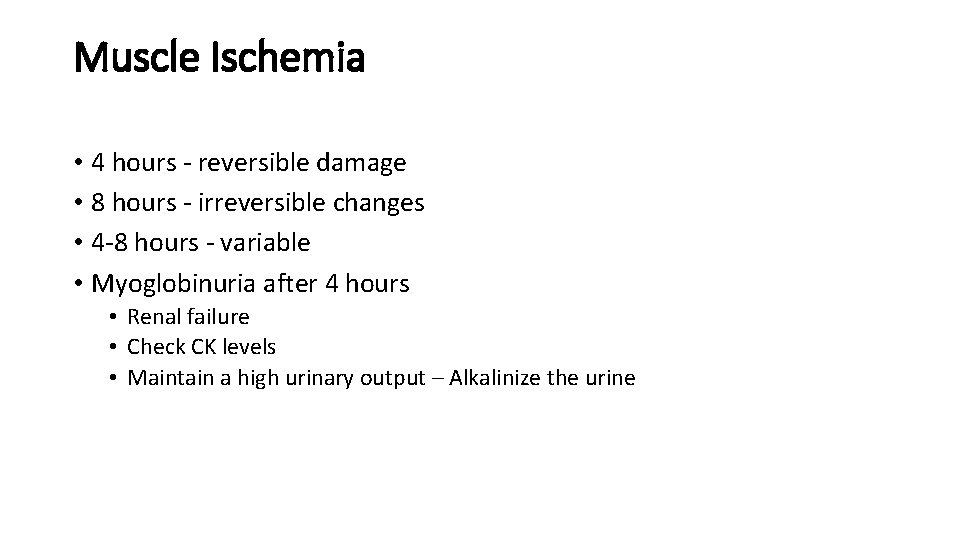 Muscle Ischemia • 4 hours - reversible damage • 8 hours - irreversible changes