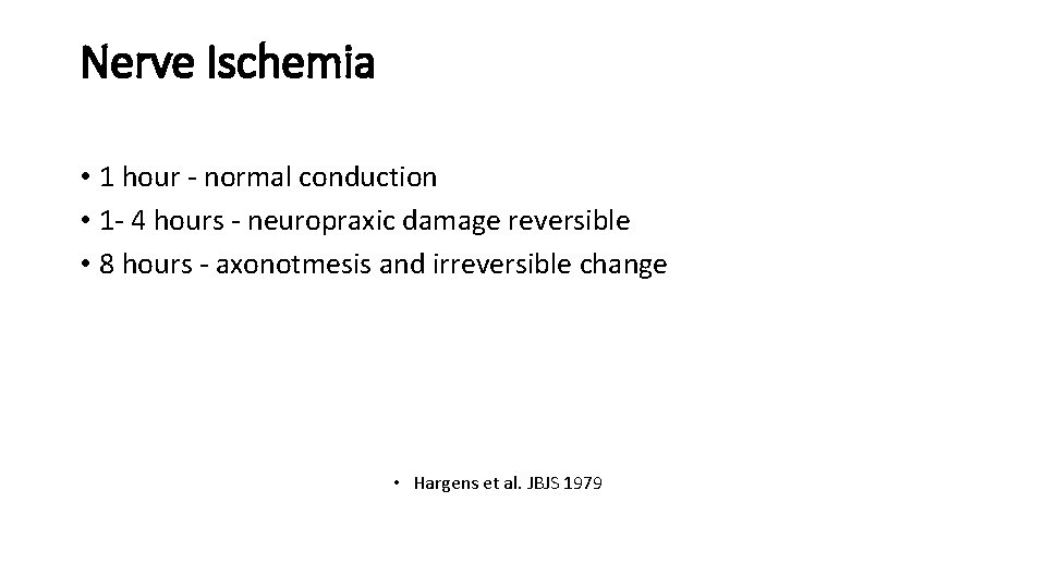 Nerve Ischemia • 1 hour - normal conduction • 1 - 4 hours -