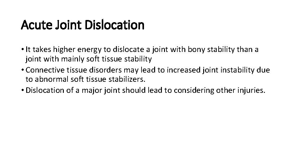 Acute Joint Dislocation • It takes higher energy to dislocate a joint with bony