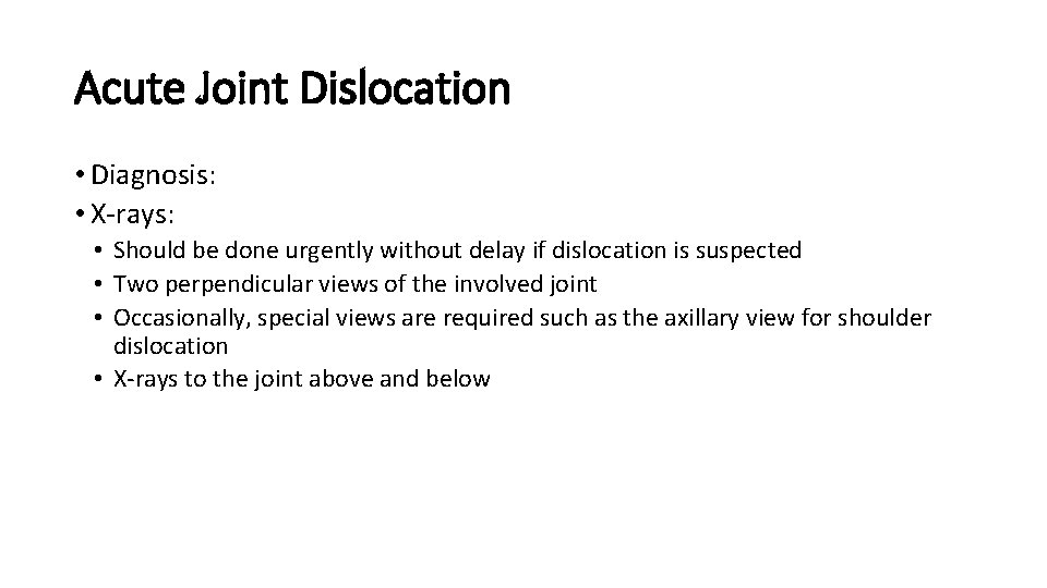 Acute Joint Dislocation • Diagnosis: • X-rays: • Should be done urgently without delay