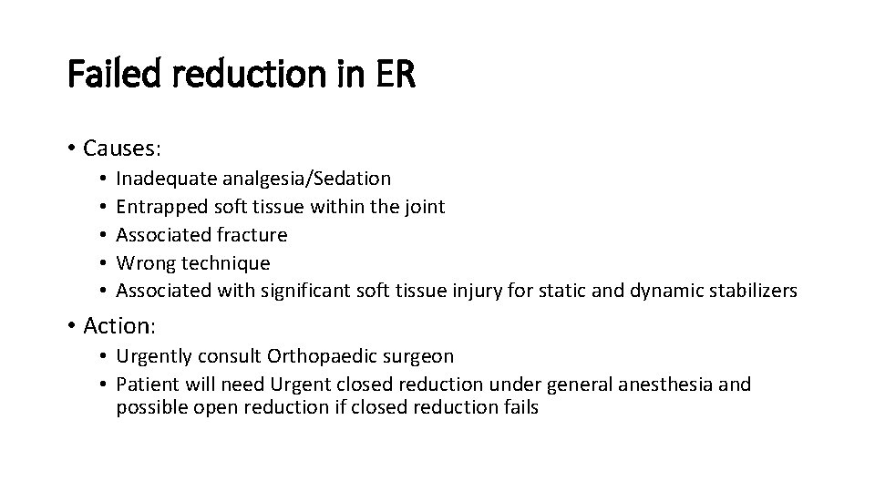 Failed reduction in ER • Causes: • • • Inadequate analgesia/Sedation Entrapped soft tissue