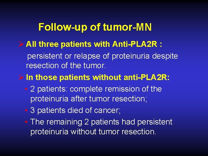 Follow-up of tumor-MN Ø All three patients with Anti-PLA 2 R : persistent or