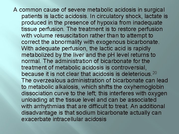 A common cause of severe metabolic acidosis in surgical patients is lactic acidosis. In