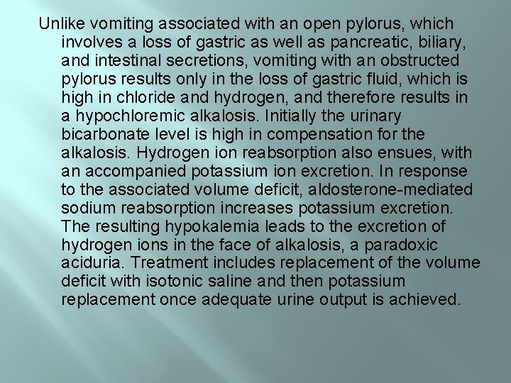 Unlike vomiting associated with an open pylorus, which involves a loss of gastric as