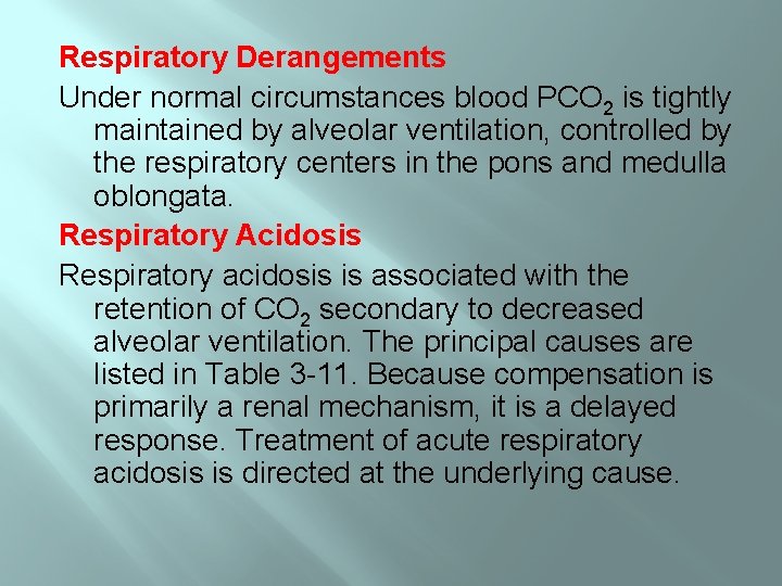 Respiratory Derangements Under normal circumstances blood PCO 2 is tightly maintained by alveolar ventilation,