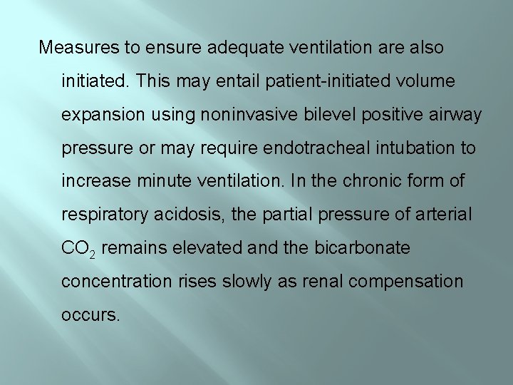 Measures to ensure adequate ventilation are also initiated. This may entail patient-initiated volume expansion
