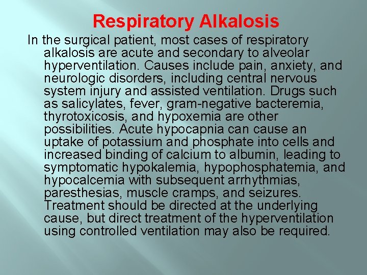 Respiratory Alkalosis In the surgical patient, most cases of respiratory alkalosis are acute and