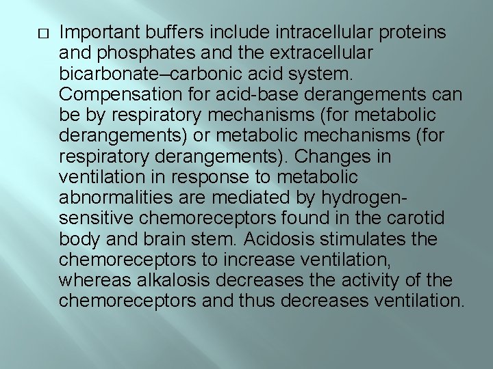 � Important buffers include intracellular proteins and phosphates and the extracellular bicarbonate–carbonic acid system.