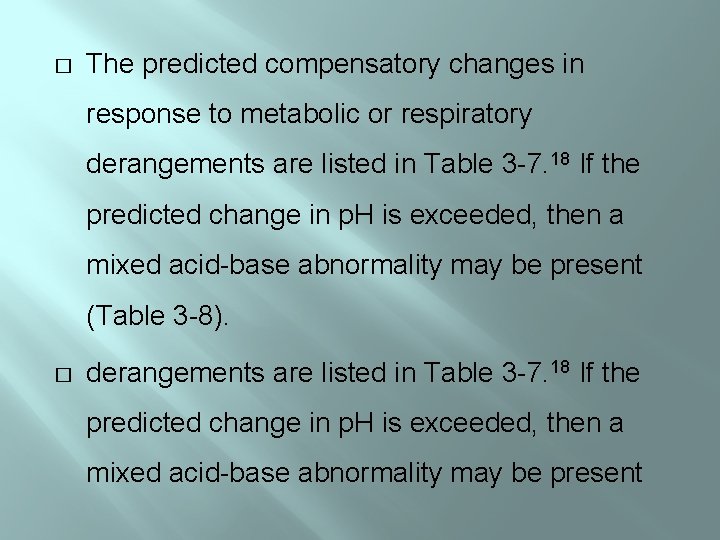 � The predicted compensatory changes in response to metabolic or respiratory derangements are listed
