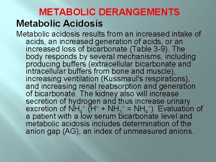 METABOLIC DERANGEMENTS Metabolic Acidosis Metabolic acidosis results from an increased intake of acids, an