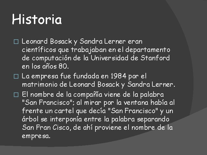 Historia Leonard Bosack y Sandra Lerner eran científicos que trabajaban en el departamento de