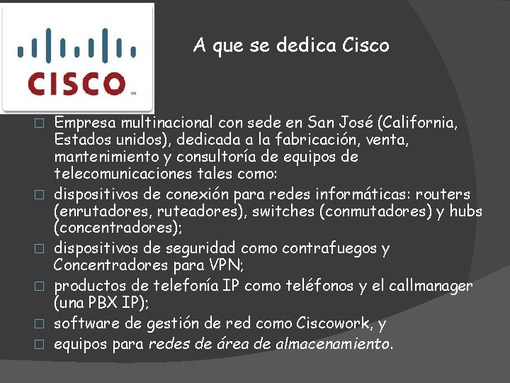 A que se dedica Cisco � � � Empresa multinacional con sede en San