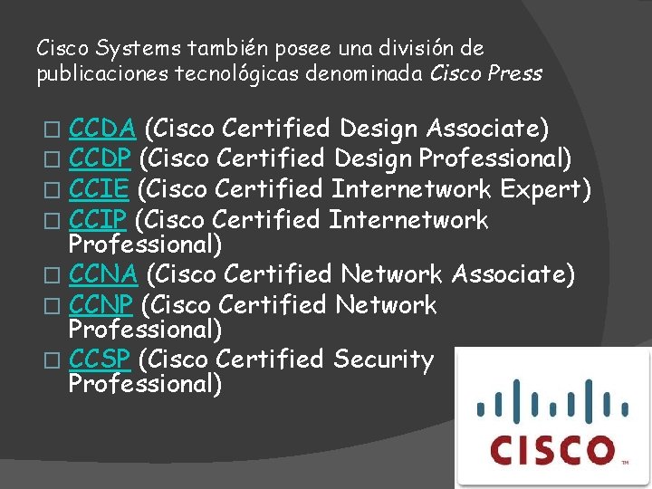 Cisco Systems también posee una división de publicaciones tecnológicas denominada Cisco Press CCDA (Cisco