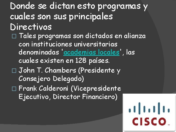 Donde se dictan esto programas y cuales son sus principales Directivos Tales programas son