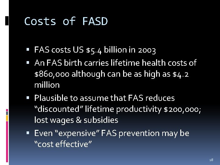 Costs of FASD FAS costs US $5. 4 billion in 2003 An FAS birth