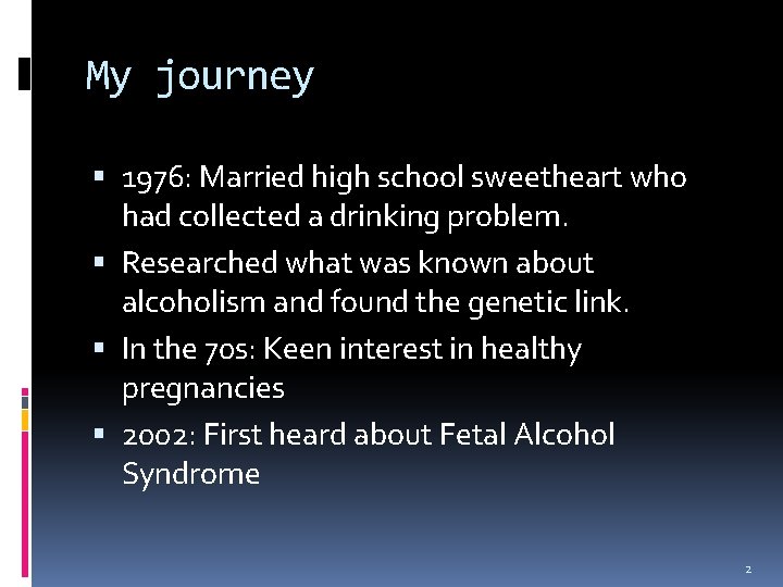 My journey 1976: Married high school sweetheart who had collected a drinking problem. Researched