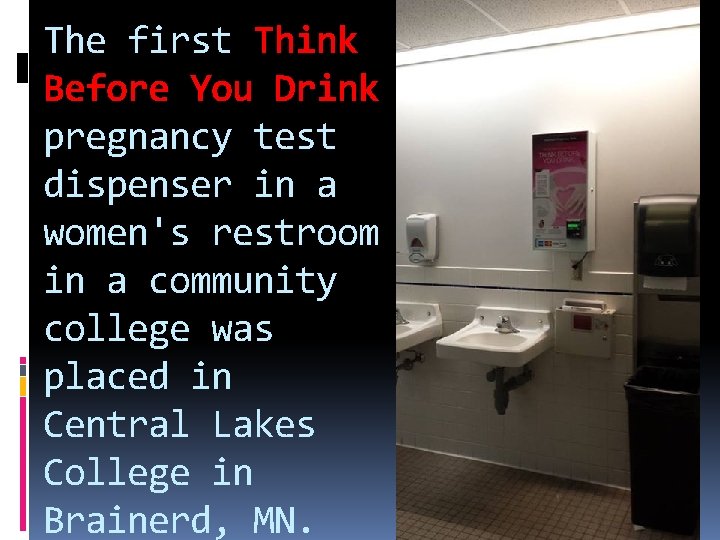 The first Think Before You Drink pregnancy test dispenser in a women's restroom in