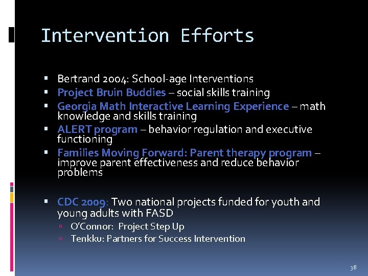 Intervention Efforts Bertrand 2004: School-age Interventions Project Bruin Buddies – social skills training Georgia