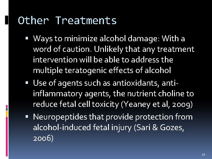 Other Treatments Ways to minimize alcohol damage: With a word of caution. Unlikely that