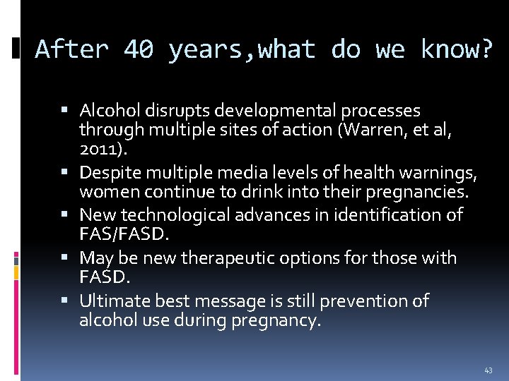 After 40 years, what do we know? Alcohol disrupts developmental processes through multiple sites