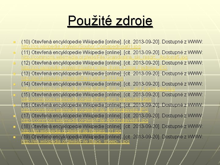 Použité zdroje n n n n n (10) Otevřená encyklopedie Wikipedie [online]. [cit. 2013